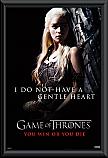 Game of Thrones Daenarys Gentle Heart  Poster Framed